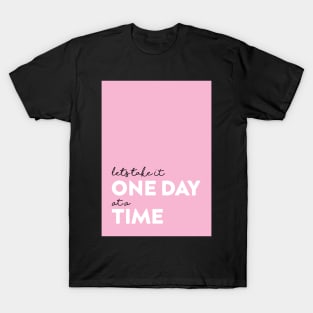 One day at a time T-Shirt